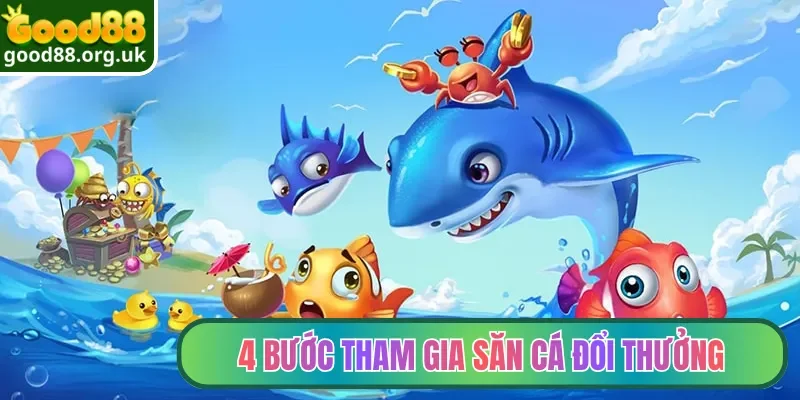 4 bước tham gia săn cá đổi thưởng