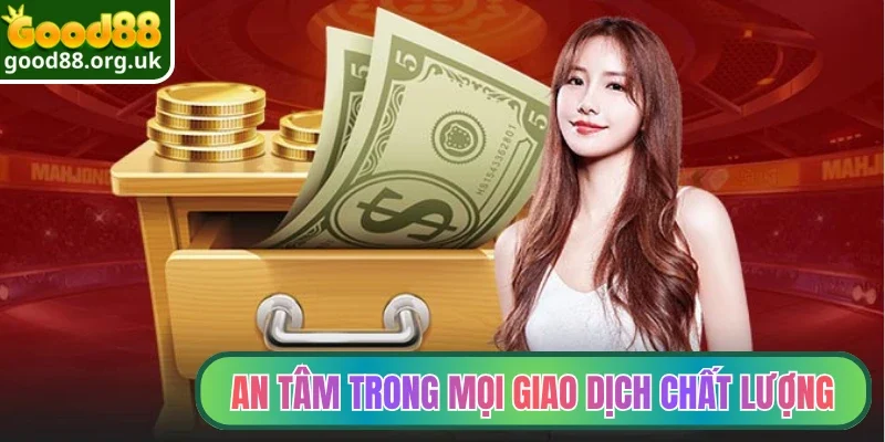 An tâm trong mọi giao dịch chất lượng