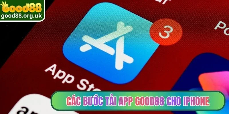 Các bước tải app Good88 cho iPhone