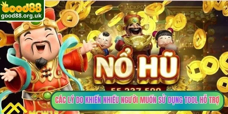 Các lý do khiến nhiều người muốn sử dụng tool hỗ trợ