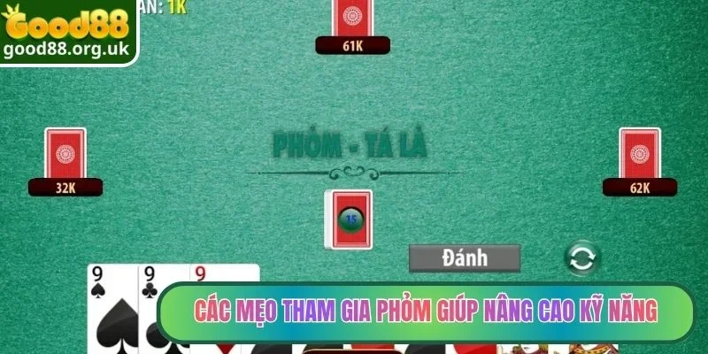 Các mẹo tham gia Phỏm giúp nâng cao kỹ năng
