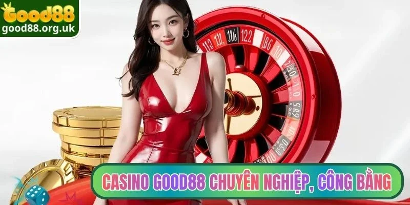 Chơi casino Good88 chuyên nghiệp, công bằng