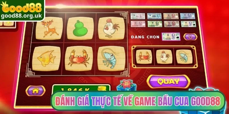 Đánh giá thực tế về game Bầu Cua Good88