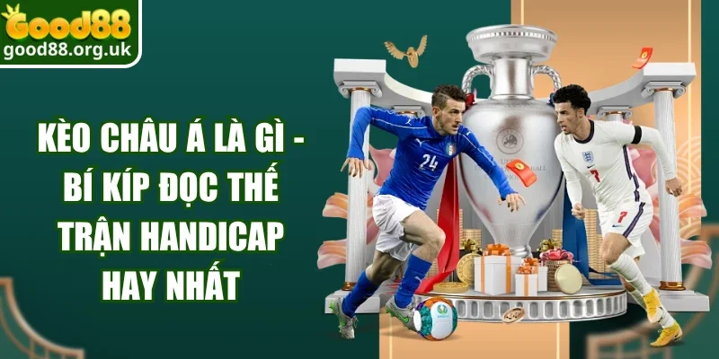 Kèo Châu Á Là Gì