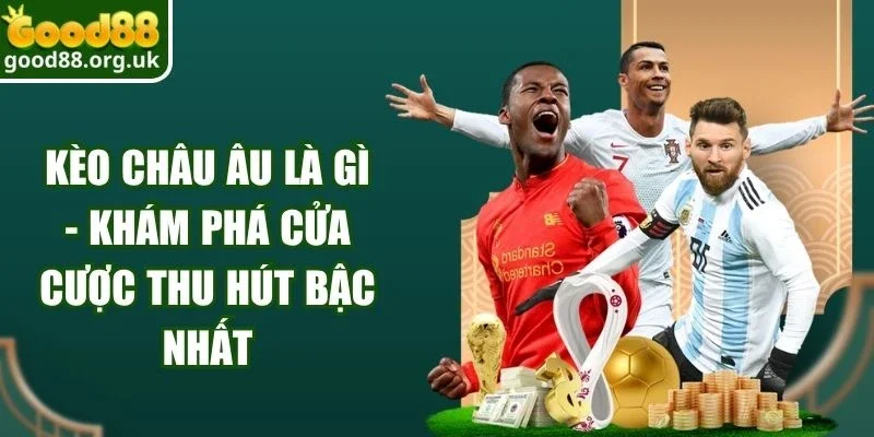 Kèo Châu Âu Là Gì