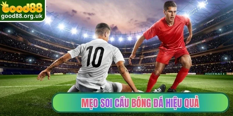 Mẹo soi cầu bóng đá hiệu quả