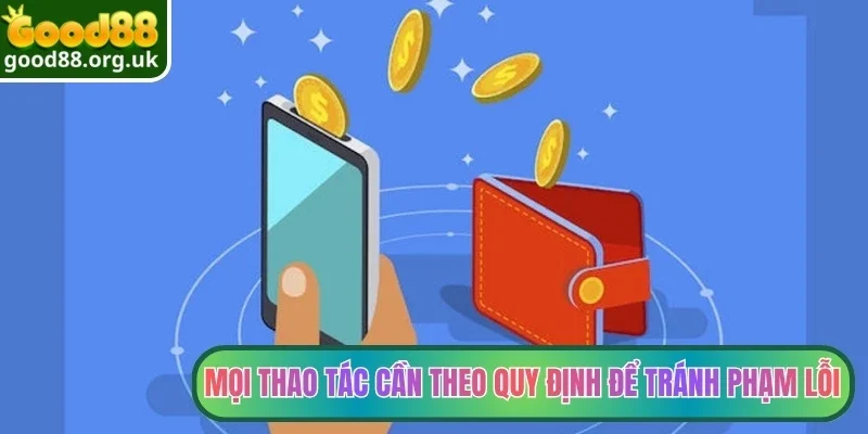 Mọi thao tác cần theo quy định để tránh phạm lỗi