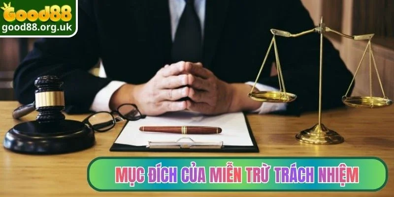 Mục đích của chính sách miễn trừ trách nhiệm Good88