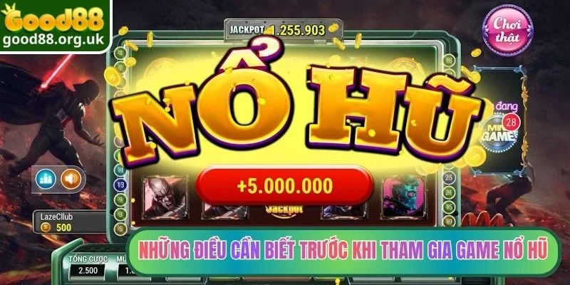 Những điều cần biết trước khi tham gia game nổ hũ