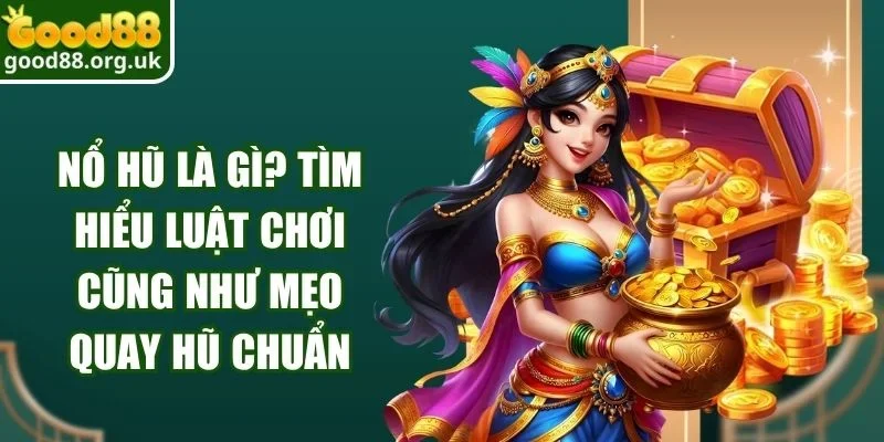Nổ Hũ Là Gì