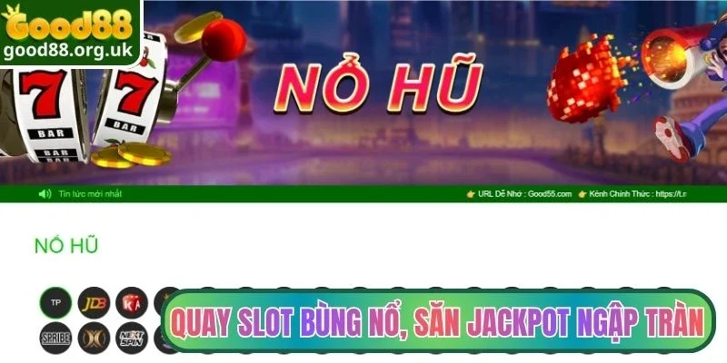 Quay slot bùng nổ, săn Jackpot ngập tràn