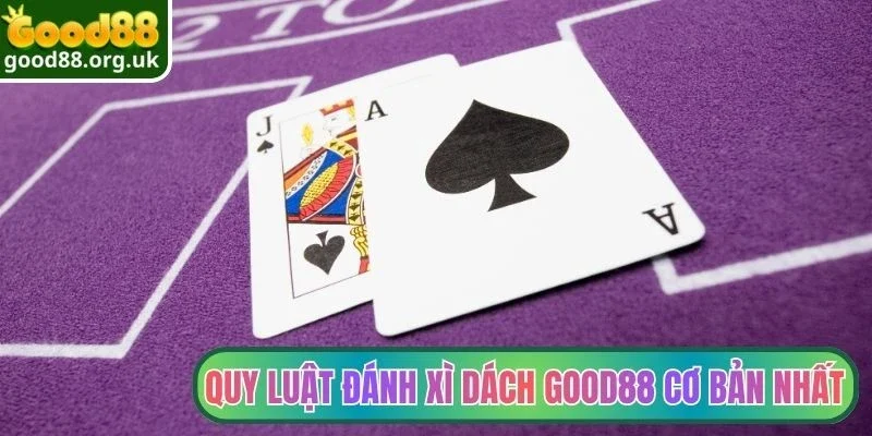 Quy luật đánh Xì Dách Good88 cơ bản nhất