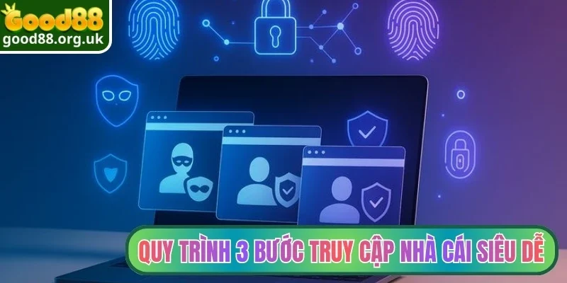Quy trình 3 bước truy cập nhà cái siêu dễ