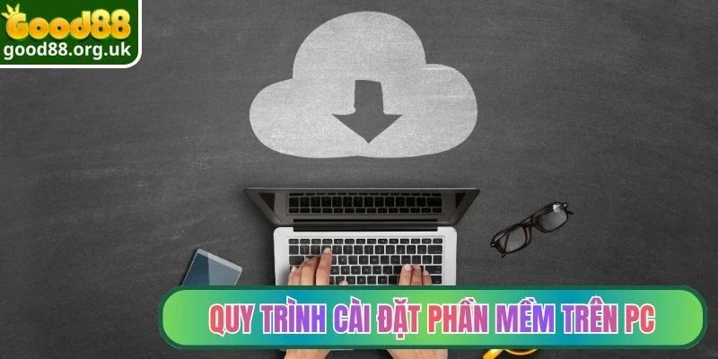 Quy trình cài đặt phần mềm trên PC