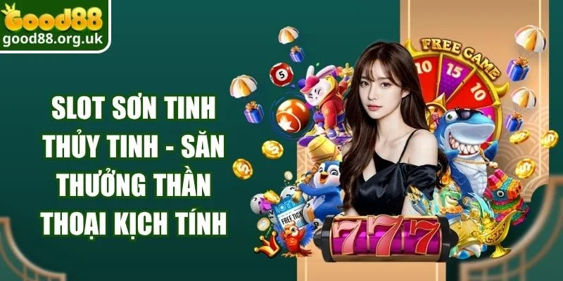 Slot Sơn Tinh Thủy Tinh