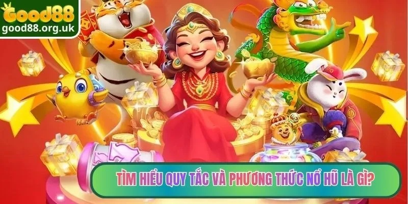 Tìm hiểu quy tắc và phương thức nổ hũ là gì?