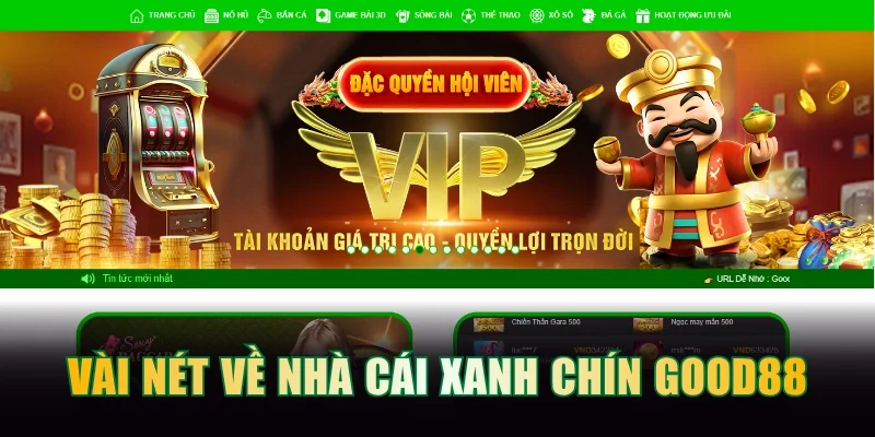 Vài nét cơ bản về nhà cái xanh chín Good88